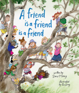 A Friend Is a Friend Is a Friend by Sara O'Leary and illustrated by Qin Leng