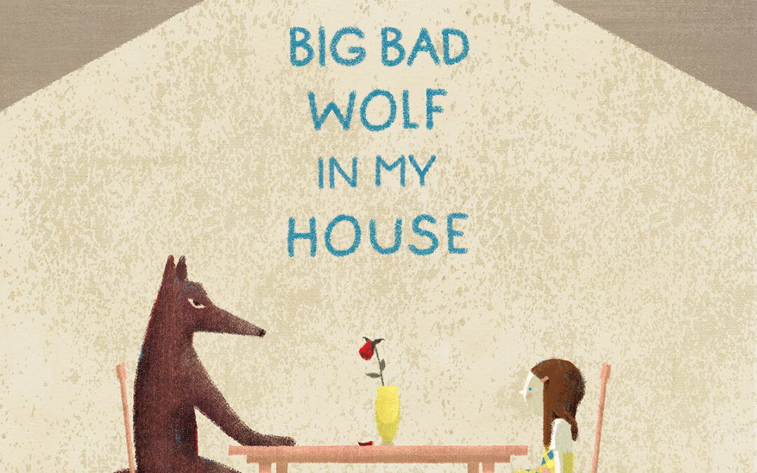 The Big Bad Wolf in My House